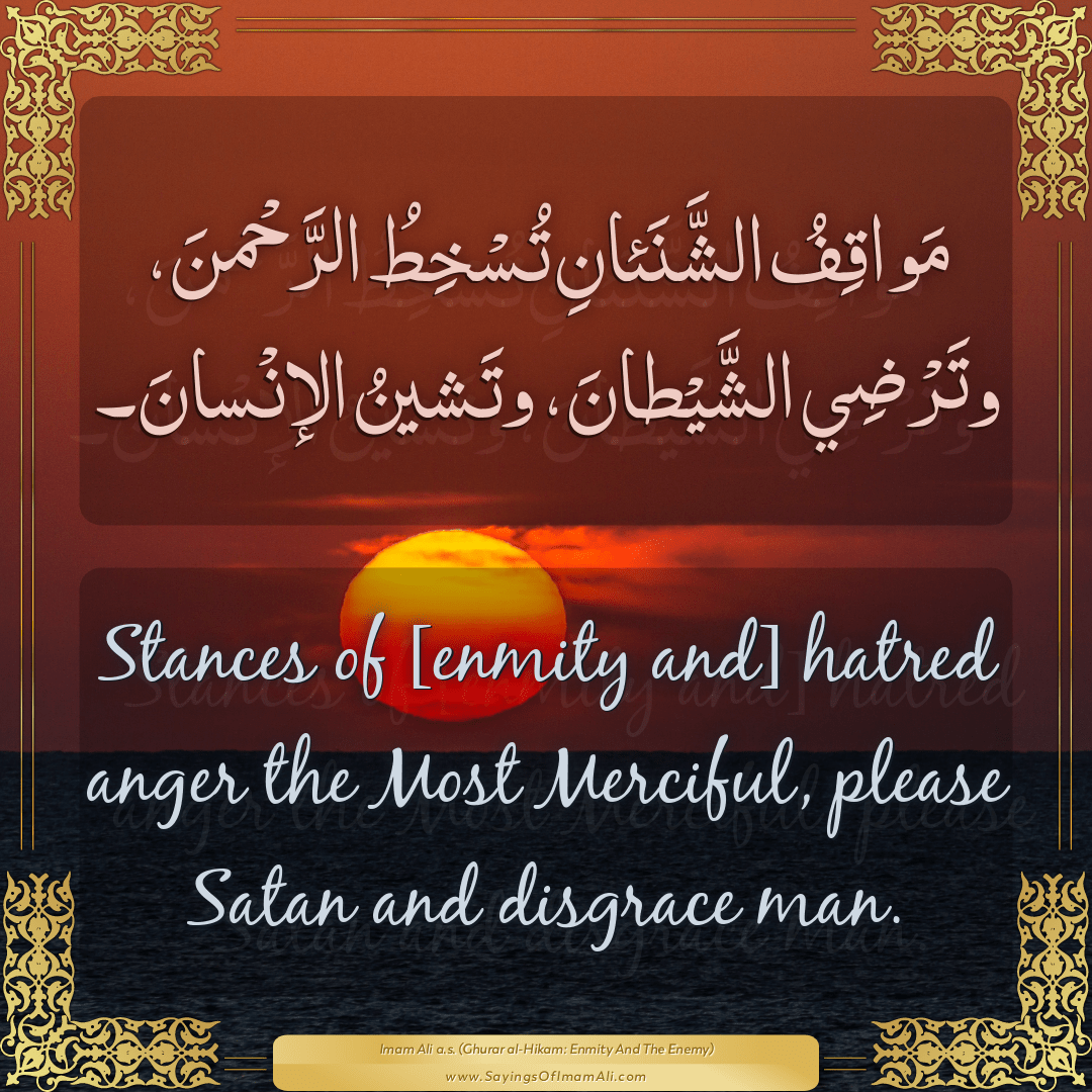 Stances of [enmity and] hatred anger the Most Merciful, please Satan and...